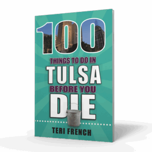 100 Things to Do in Tulsa Before You Die