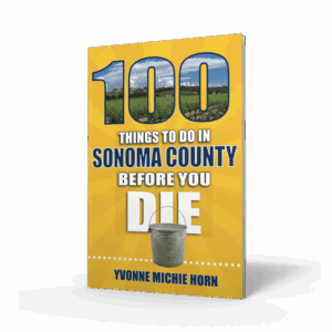 100 Things to Do in Sonoma County Before You Die