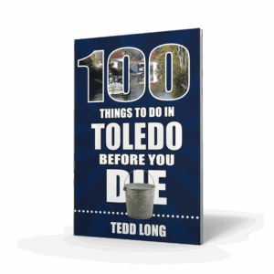 100 Things to Do in Toledo Before You Die