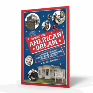 Finding the American Dream: A Guided Tour of Places Where Americans Changed History