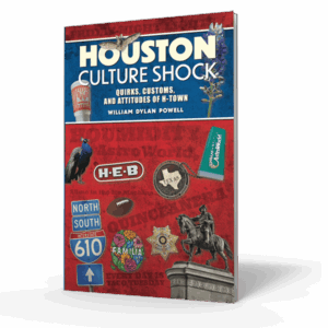 Houston Culture Shock: Quirks, Customs, and Attitudes of H-Town