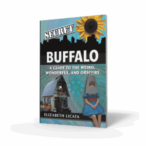 Secret Buffalo: A Guide to the Weird, Wonderful, Obscure