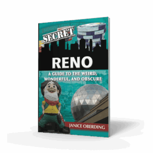 Secret Reno: A Guide to the Weird, Wonderful, Obscure