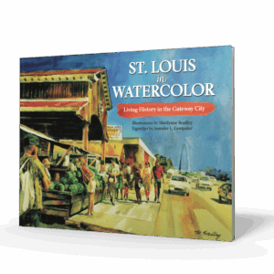 St. Louis in Watercolor: Living History in the Gateway City