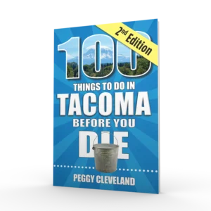 100 Things to Do in Tacoma Before You Die, Second Edition (Preorder)