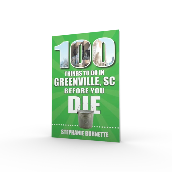 100 Things to Do in Greenville, SC Before You Die (Preorder)