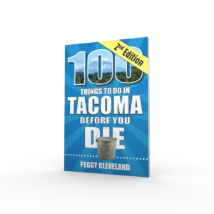 100 Things to Do in Tacoma Before You Die, Second Edition (Preorder)