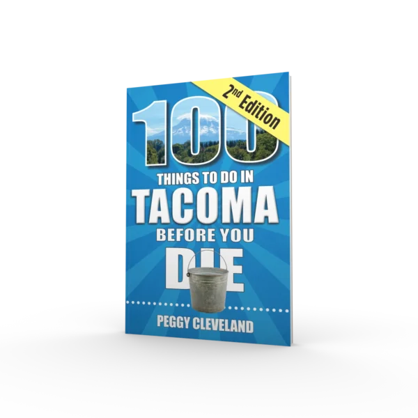 100 Things to Do in Tacoma Before You Die, Second Edition (Preorder)