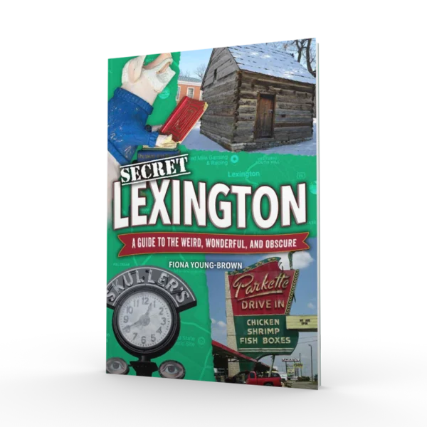 Secret Lexington: A Guide to the Weird, Wonderful, and Obscure (Preorder)