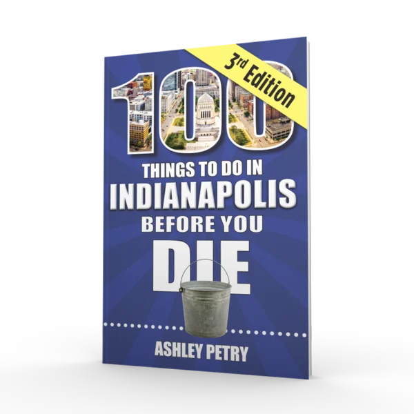 100 Things to Do in Indianapolis Before You Die, 3rd edition (Preorder)