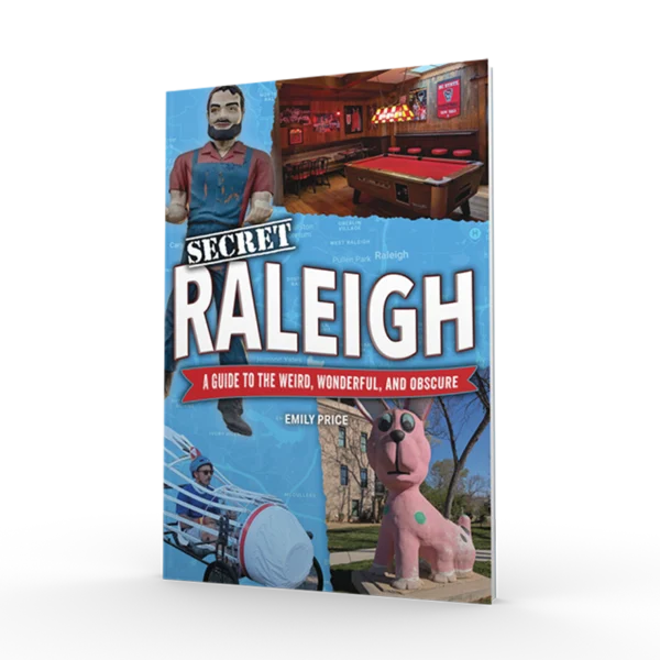 Secret Raleigh: A Guide to the Weird, Wonderful, and Obscure (Preorder)