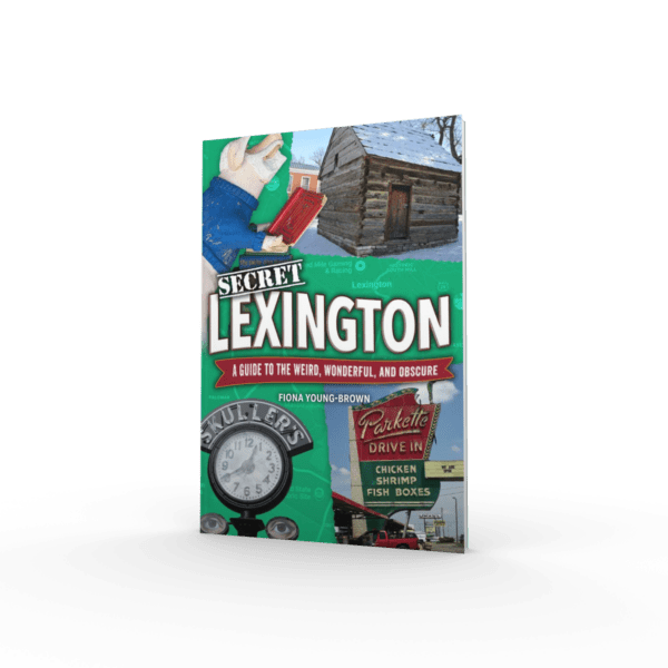 Secret Lexington: A Guide to the Weird, Wonderful, and Obscure (Preorder)