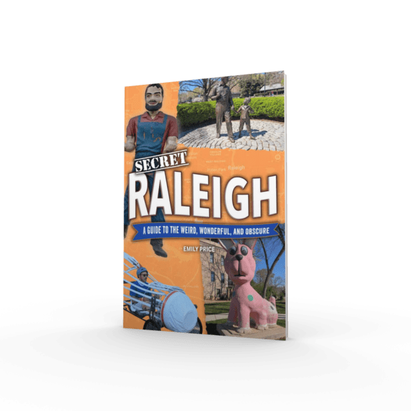 Secret Raleigh: A Guide to the Weird, Wonderful, and Obscure (Preorder)