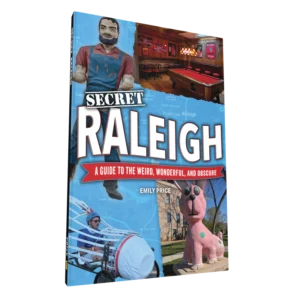 Secret Raleigh: A Guide to the Weird, Wonderful, and Obscure (Preorder)