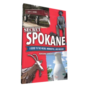 Secret Spokane: A Guide to the Weird, Wonderful, and Obscure (Preorder)
