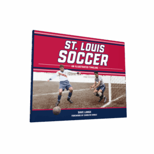 St. Louis Soccer: An Illustrated Timeline (Preorder)
