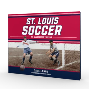 St. Louis Soccer: An Illustrated Timeline (Preorder)