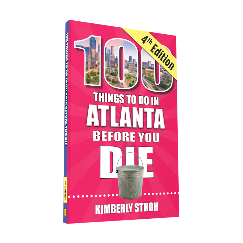 100 Things to Do in Atlanta Before You Die, 4th Edition (Preorder)