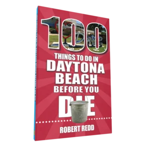 100 Things to Do in Daytona Beach Before You Die (Preorder)