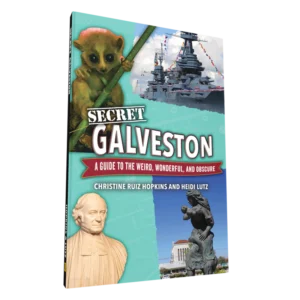 Secret Galveston: A Guide to the Weird, Wonderful, and Obscure (Preorder)