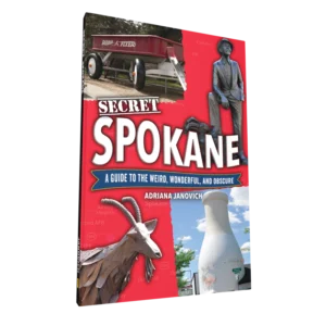 Secret Spokane: A Guide to the Weird, Wonderful, and Obscure (Preorder)