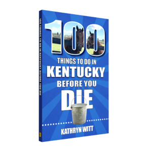 100 Things to Do in Kentucky Before You Die (Preorder)