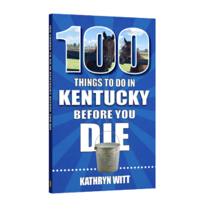 100 Things to Do in Kentucky Before You Die (Preorder)