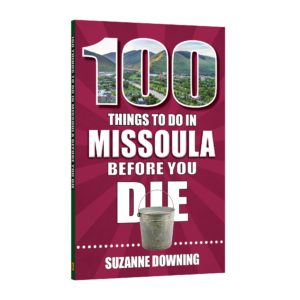 100 Things to Do in Missoula Before You Die