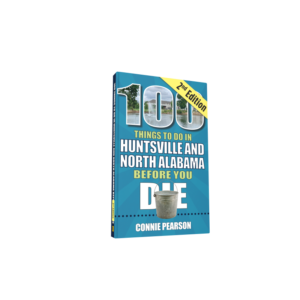 100 Things to Do in Huntsville and North Alabama Before You Die, Second Edition (Preorder)
