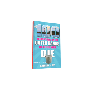 100 Things to Do on the Outer Banks Before You Die (Preorder)