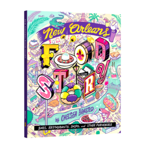 New Orleans Food Story: Bars, Restaurants, Shops, and Other Purveyors (Preorder)