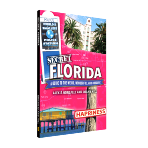 Secret Florida: A Guide to the Weird, Wonderful, and Obscure (Preorder)