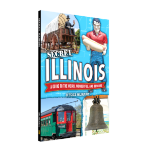 Secret Illinois: A Guide to the Weird, Wonderful, and Obscure (Preorder)