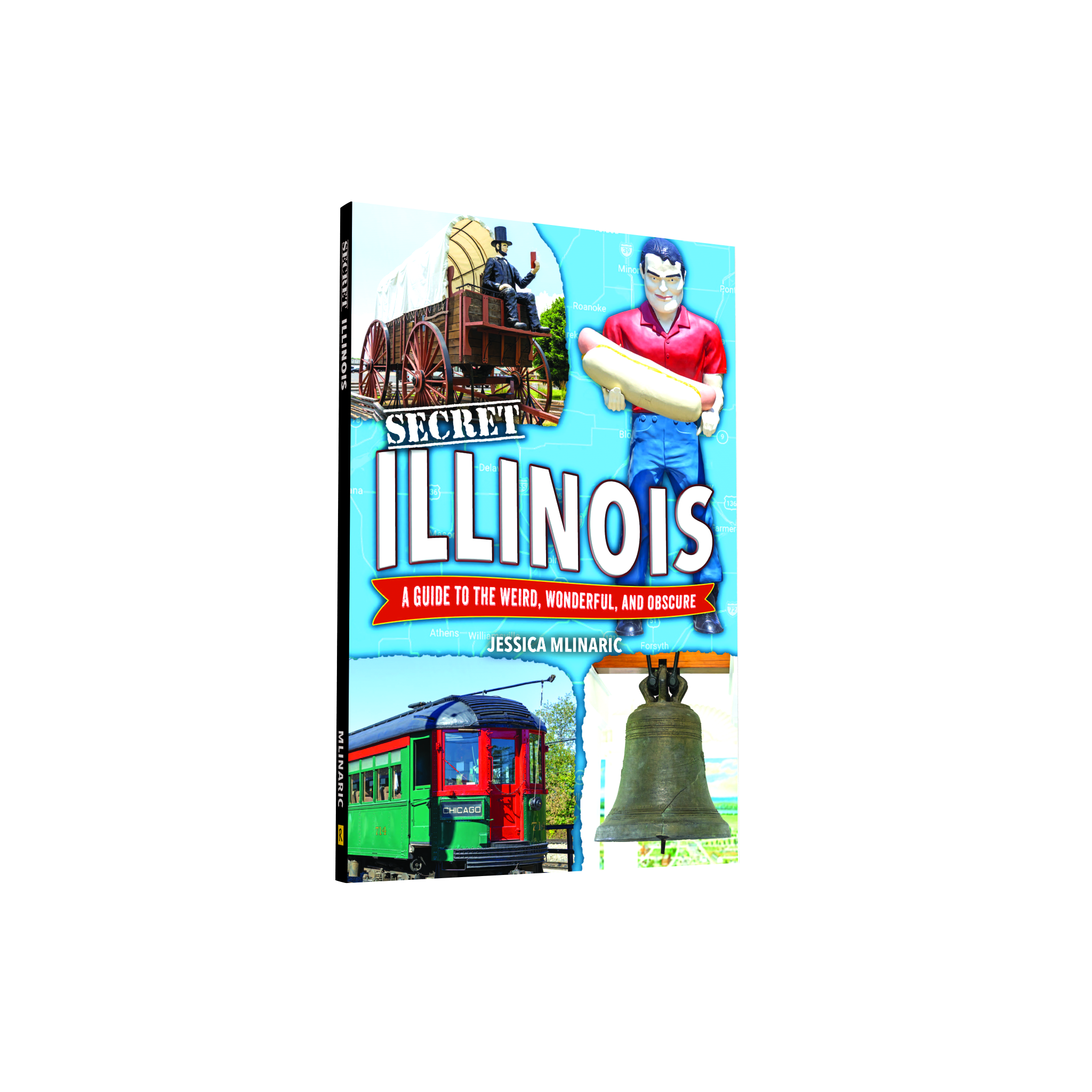 Secret Illinois: A Guide to the Weird, Wonderful, and Obscure (Preorder)
