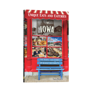 Unique Eats and Eateries of Iowa: The People and Stories Behind the Food (Preorder)