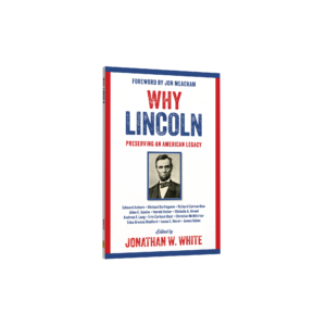 Why Lincoln: Preserving an American Legacy (Preorder)