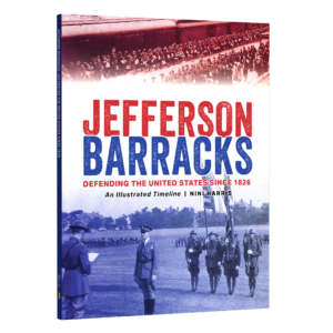 Jefferson Barracks: An Illustrated Timeline (Preorder)