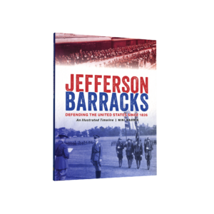 Jefferson Barracks: An Illustrated Timeline (Preorder)