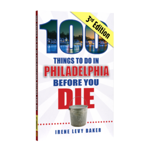 100 Things to Do in Philadelphia Before You Die, Third Edition (Preorder)
